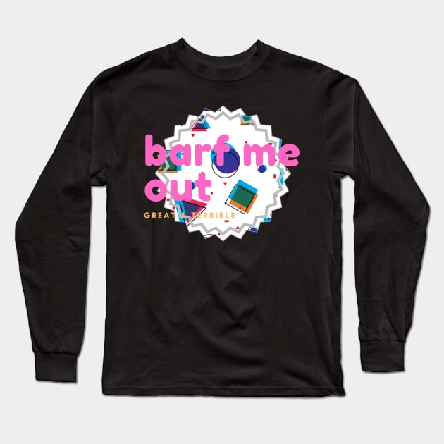 BARF ME OUT (Dark) Long Sleeve T-Shirt by A. R. OLIVIERI